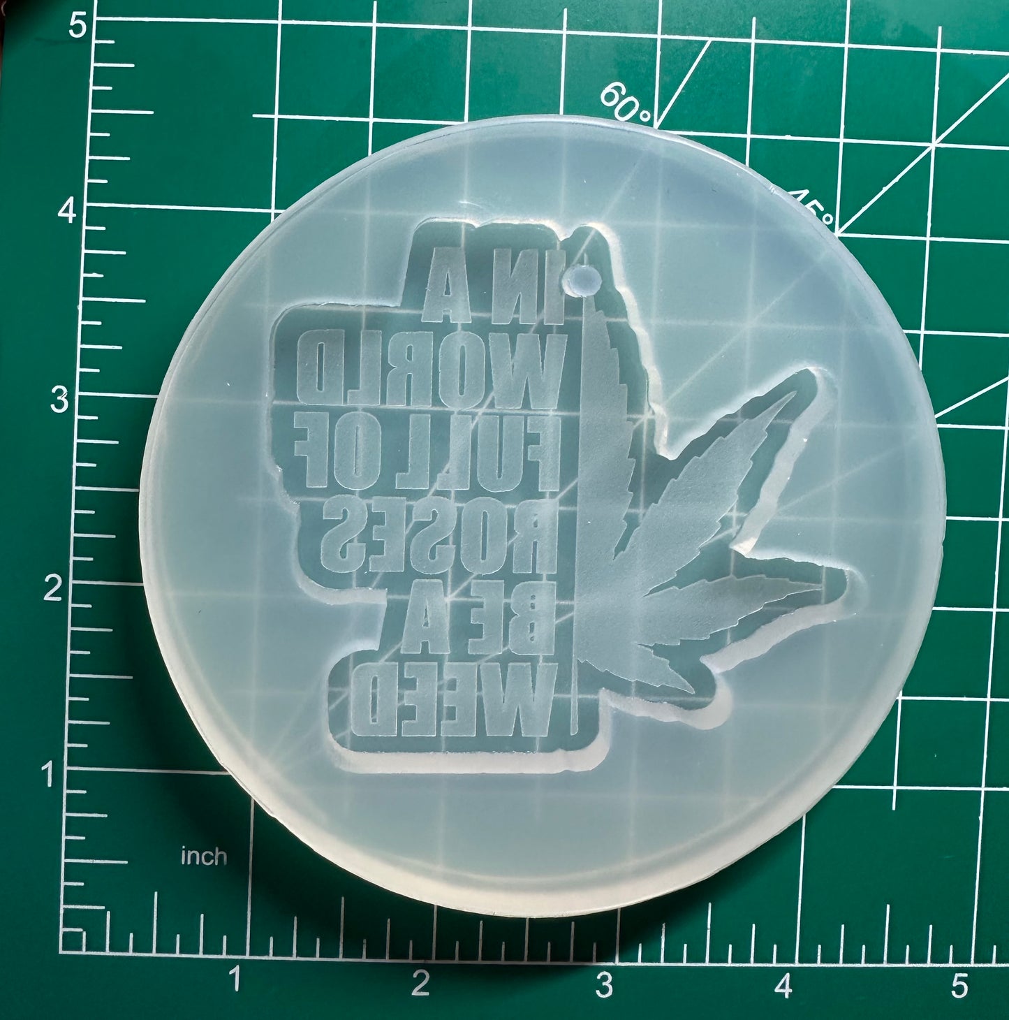 ‘In a world full of roses, be a weed’ Keychain Mold