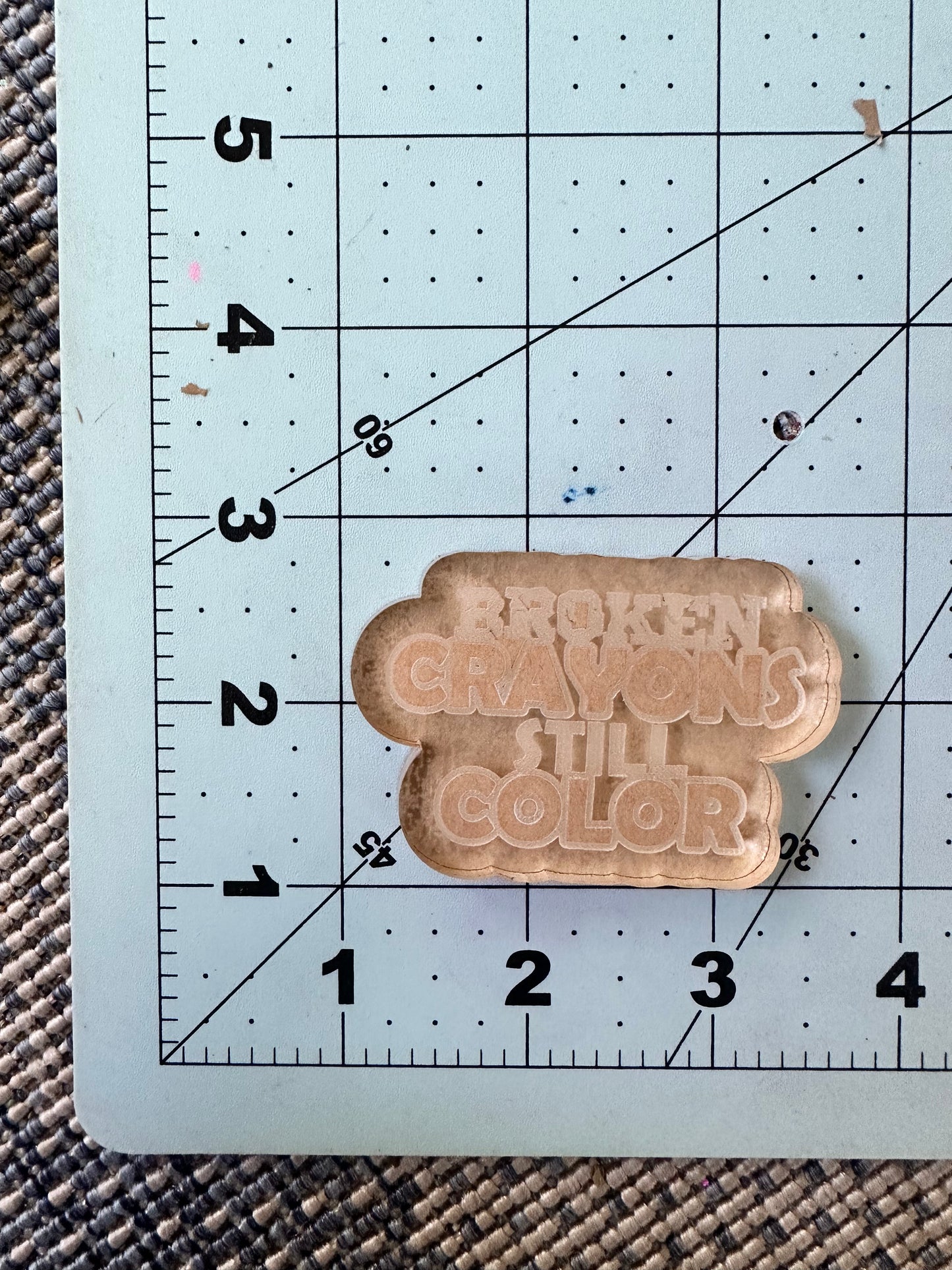 ‘Broken Crayons Still Color’ Mold