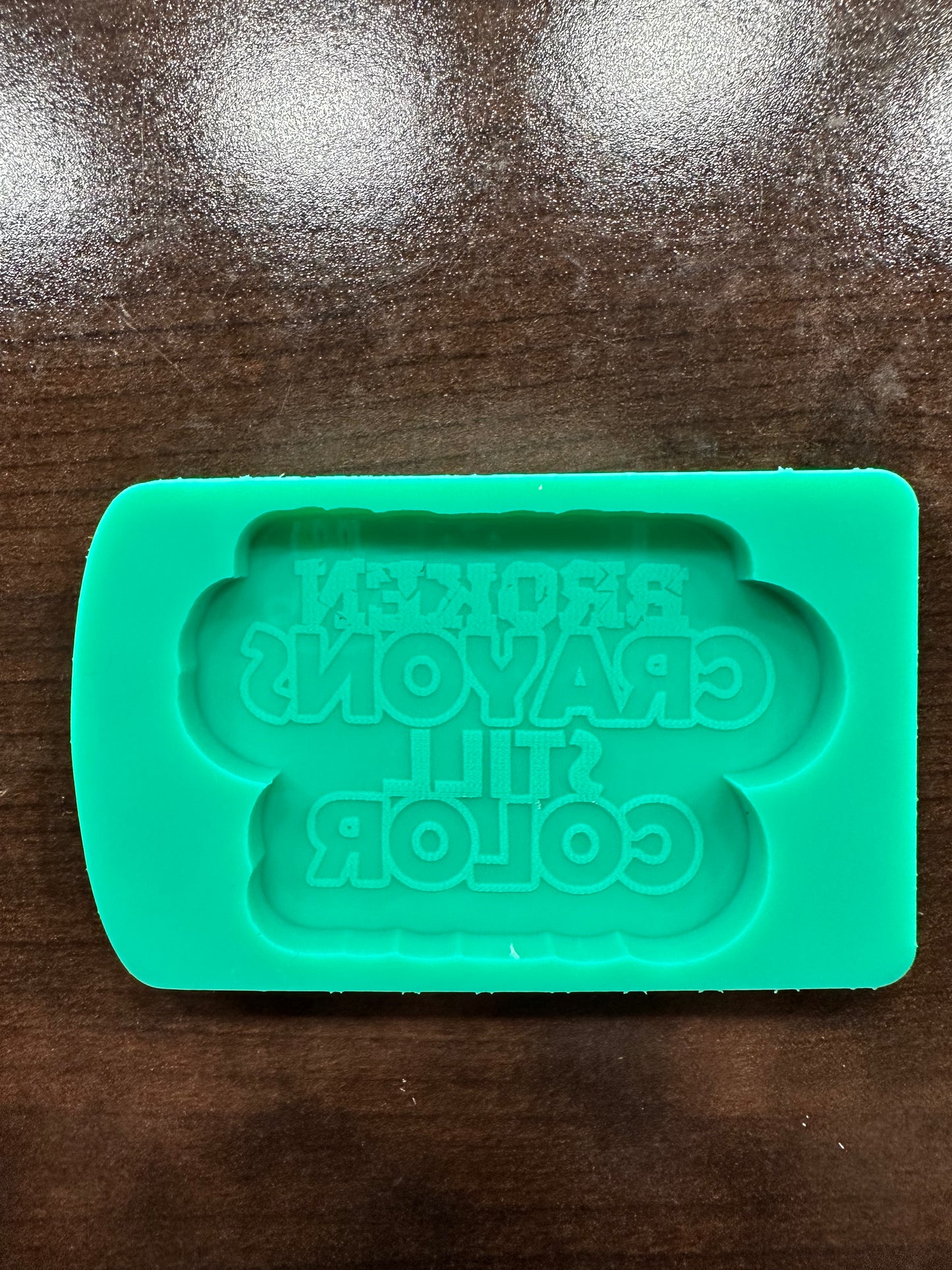‘Broken Crayons Still Color’ Mold