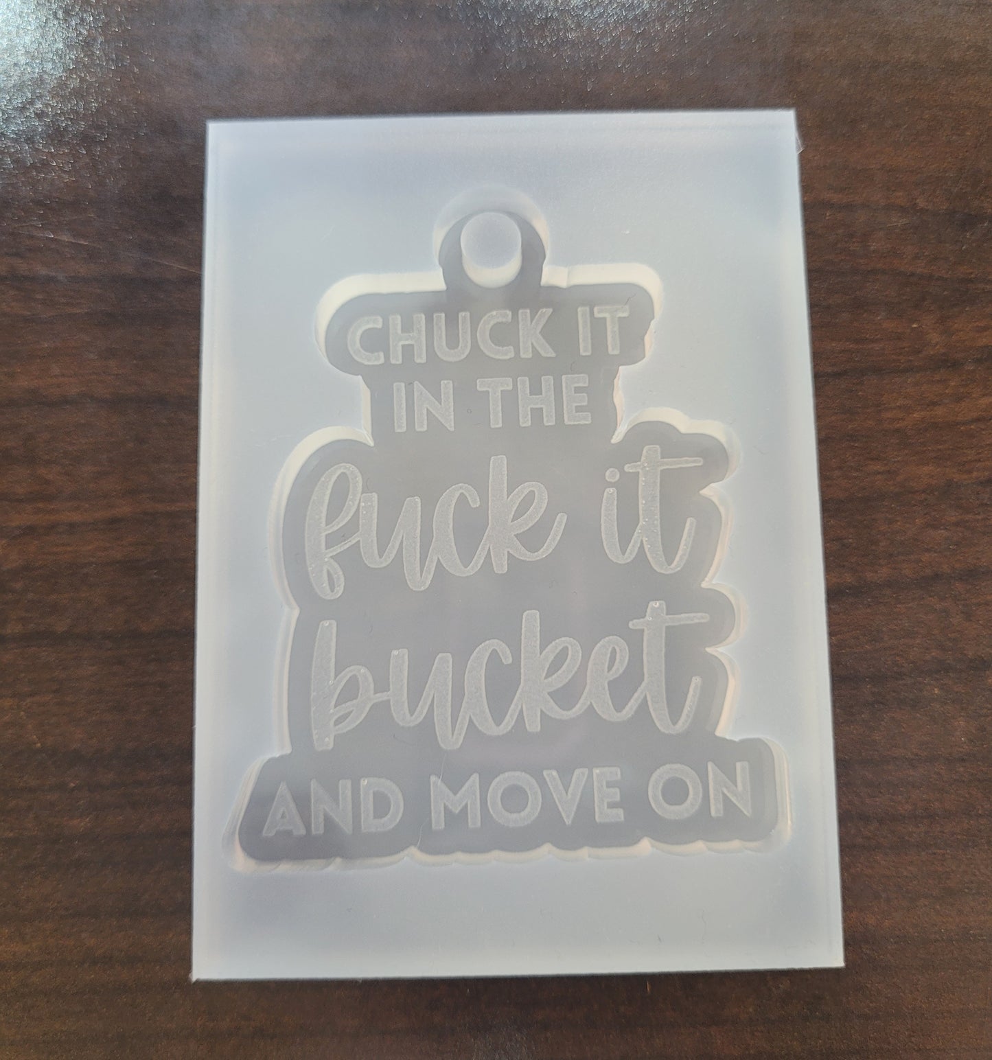 'Chuck it in the F*ck it Bucket' Silicone Mold